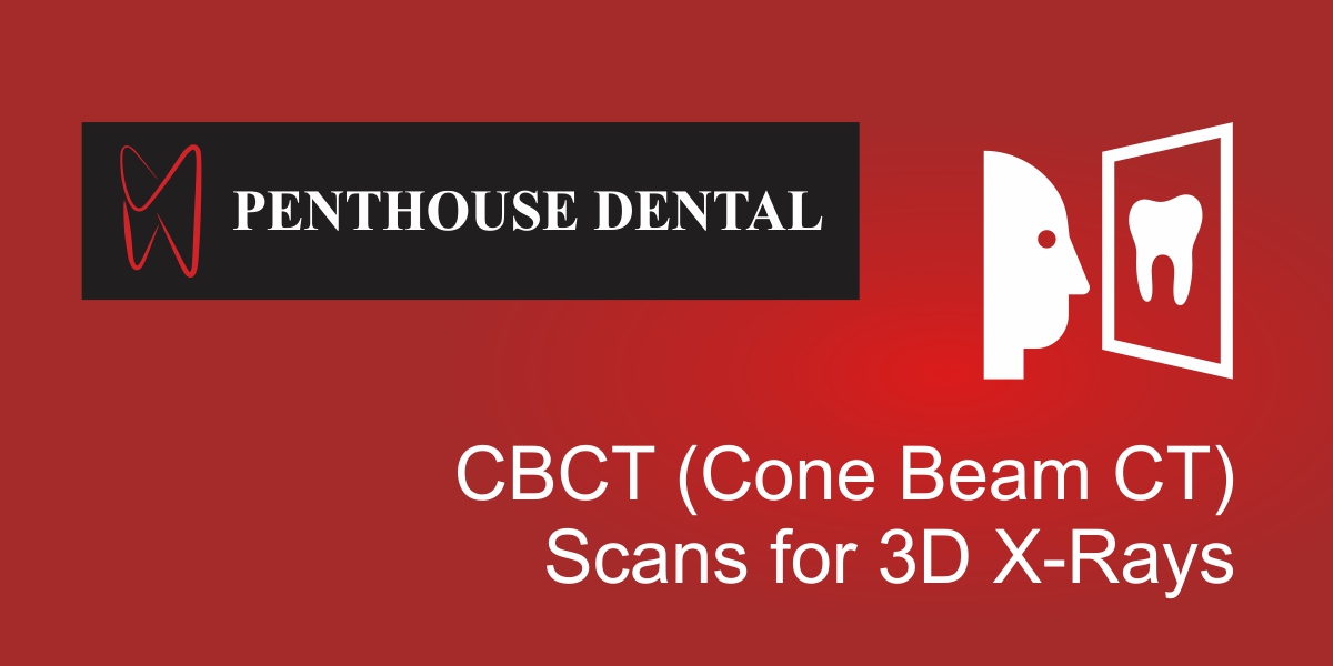 CBCT (Cone Beam CT) Scans for 3D X-Rays - Penthouse Dental